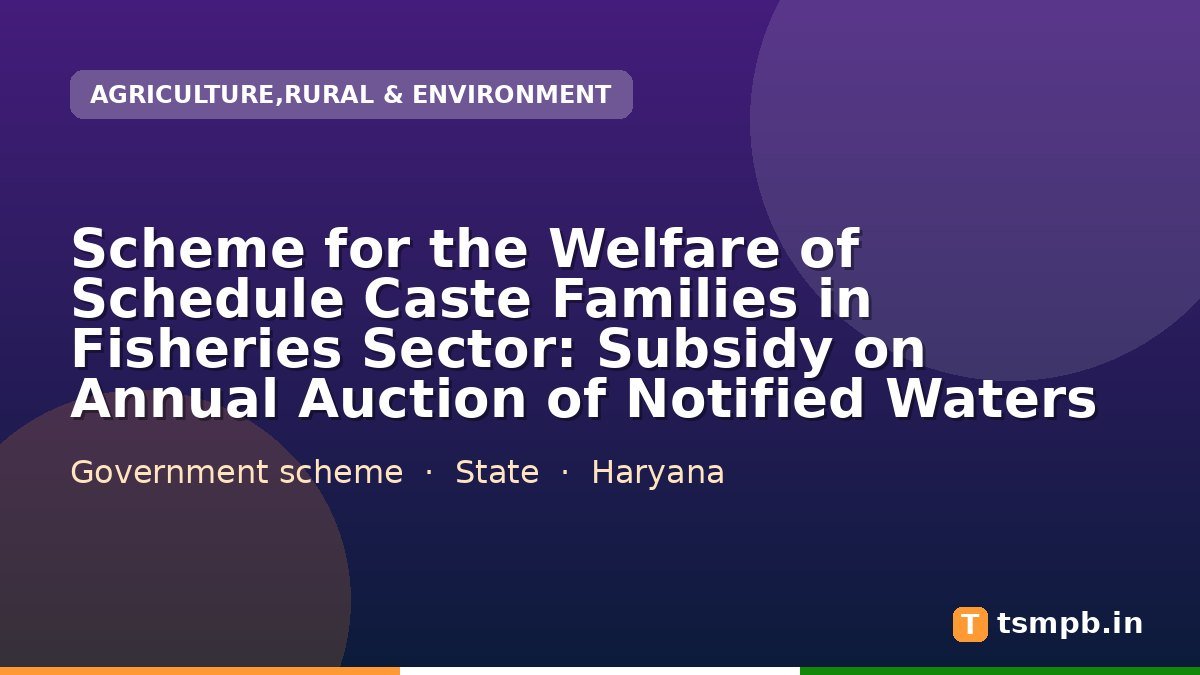 Scheme for the Welfare of Schedule Caste Families in Fisheries Sector: Subsidy on Annual Auction of Notified Waters