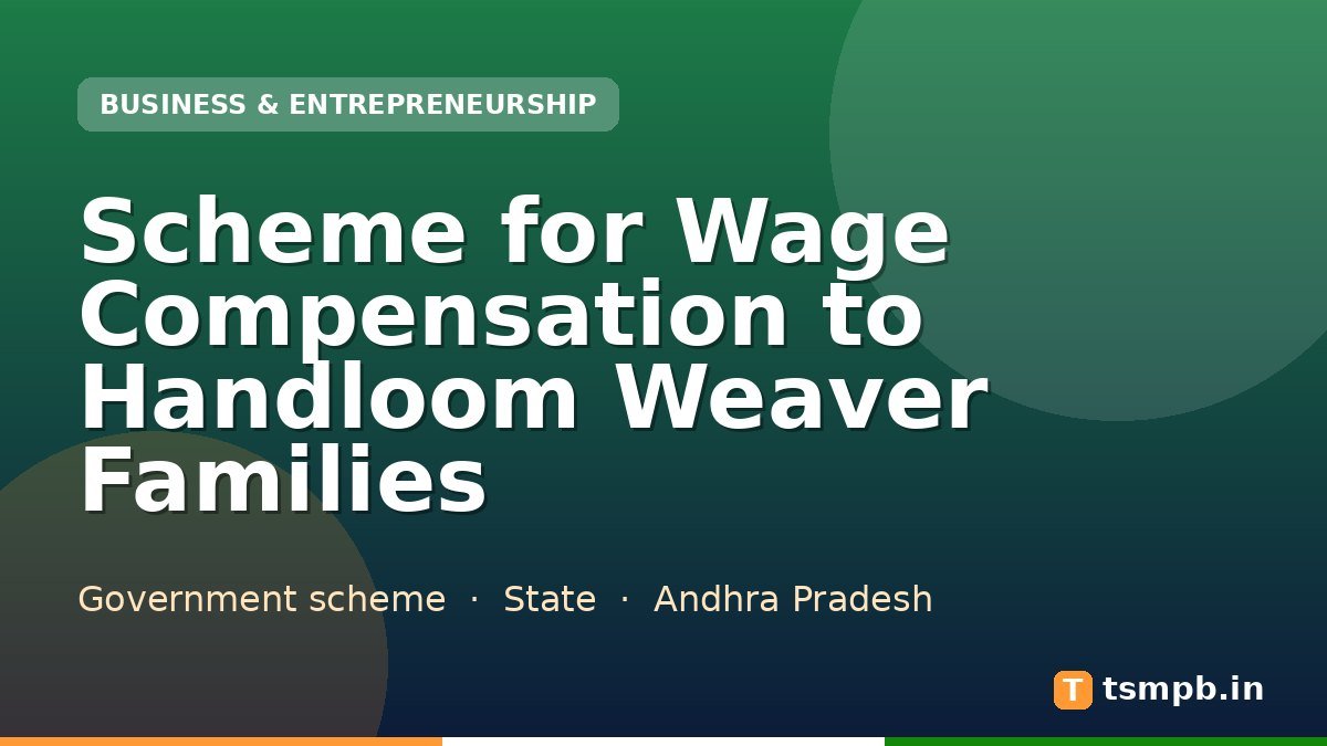 Scheme for Wage Compensation to Handloom Weaver Families