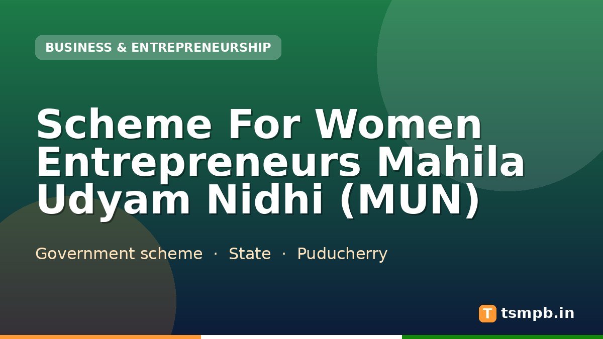 Scheme For Women Entrepreneurs Mahila Udyam Nidhi (MUN)