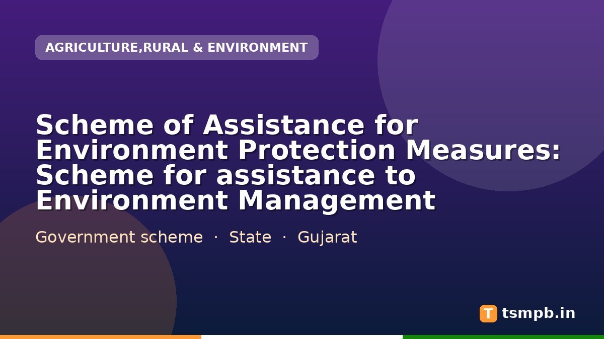 Scheme of Assistance for Environment Protection Measures: Scheme for assistance to Environment Management