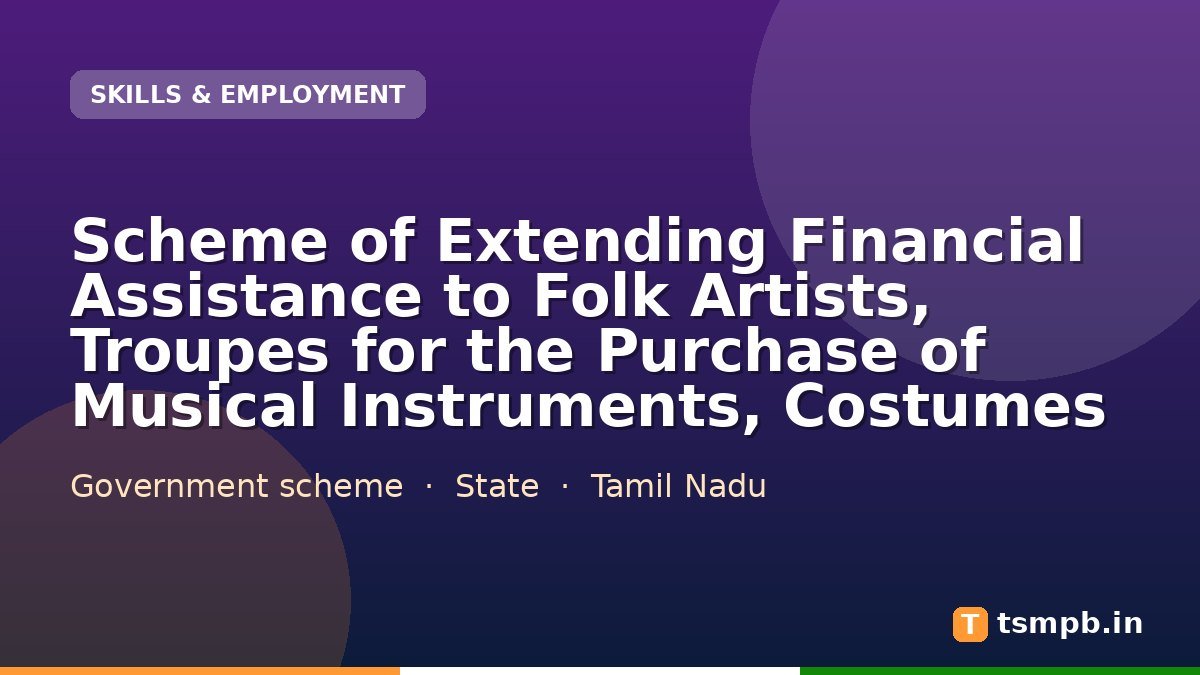 Scheme of Extending Financial Assistance to Folk Artists, Troupes for the Purchase of Musical Instruments, Costumes