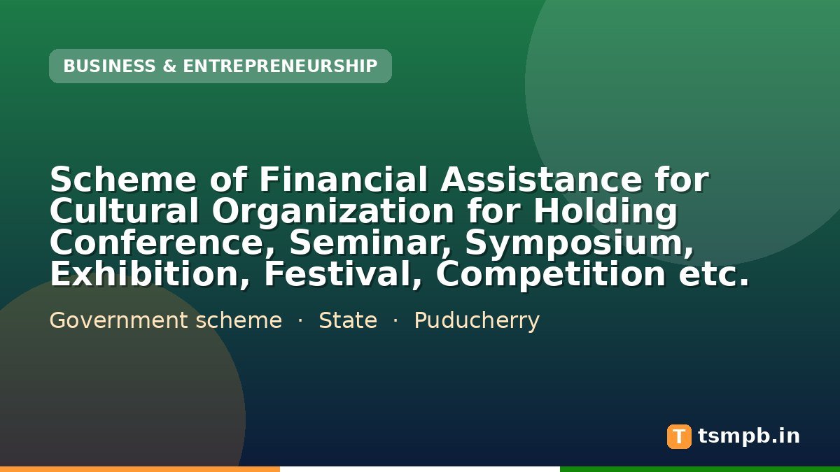 Scheme of Financial Assistance for Cultural Organization for Holding Conference, Seminar, Symposium, Exhibition, Festival, Competition etc.