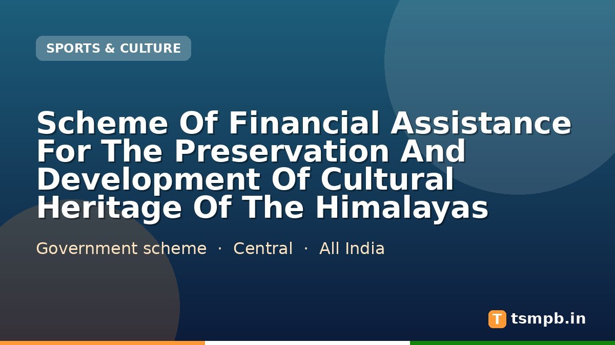 Scheme Of Financial Assistance For The Preservation And Development Of Cultural Heritage Of The Himalayas