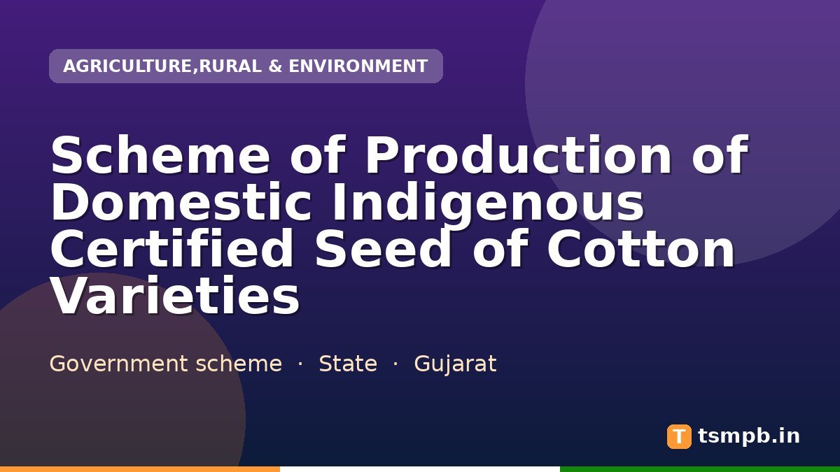 Scheme of Production of Domestic Indigenous Certified Seed of Cotton Varieties