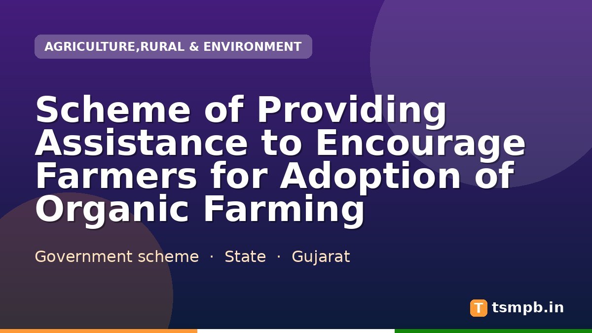 Scheme of Providing Assistance to Encourage Farmers for Adoption of Organic Farming