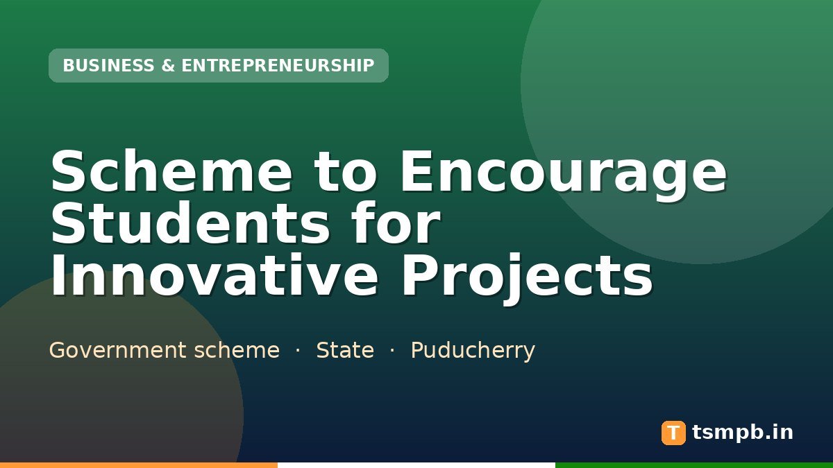 Scheme to Encourage Students for Innovative Projects
