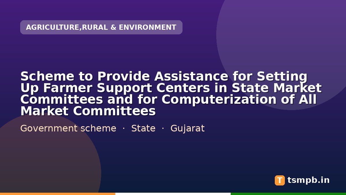 Scheme to Provide Assistance for Setting Up Farmer Support Centers in State Market Committees and for Computerization of All Market Committees