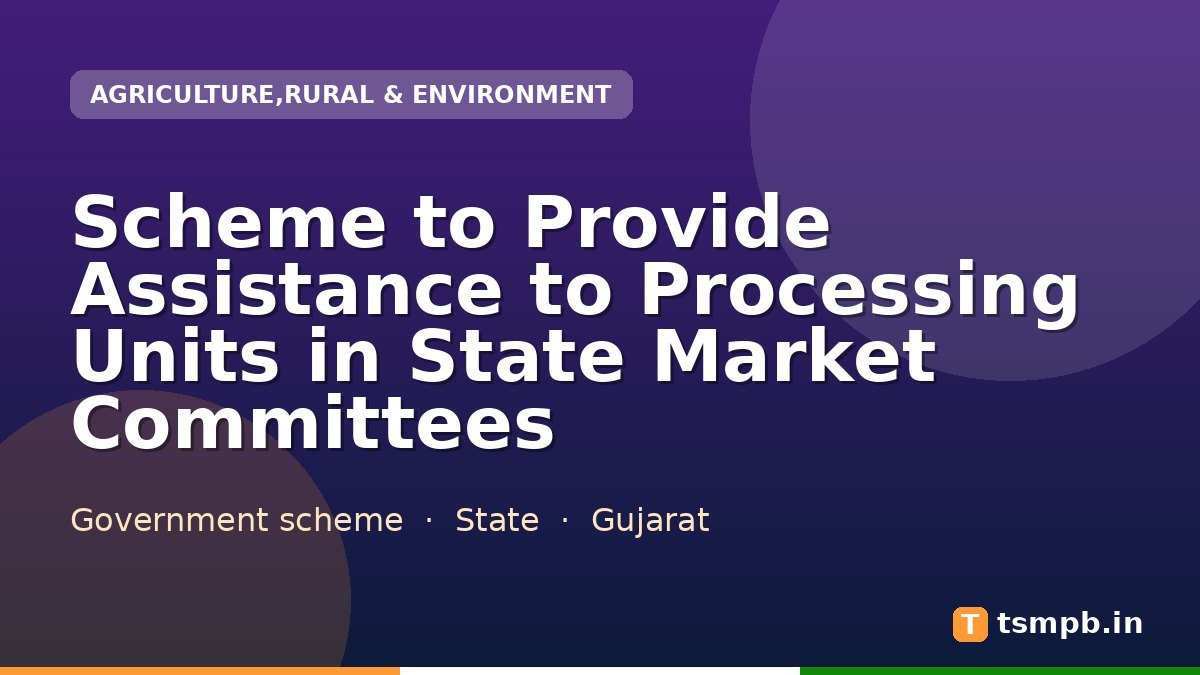 Scheme to Provide Assistance to Processing Units in State Market Committees