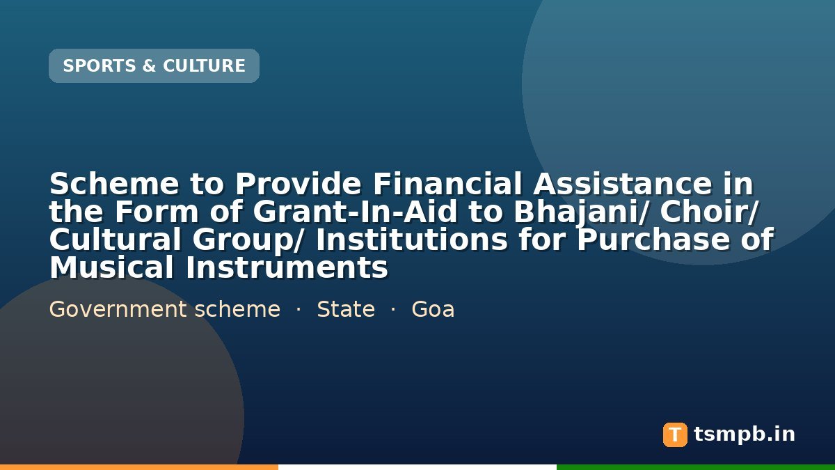 Scheme to Provide Financial Assistance in the Form of Grant-In-Aid to Bhajani/ Choir/ Cultural Group/ Institutions for Purchase of Musical Instruments