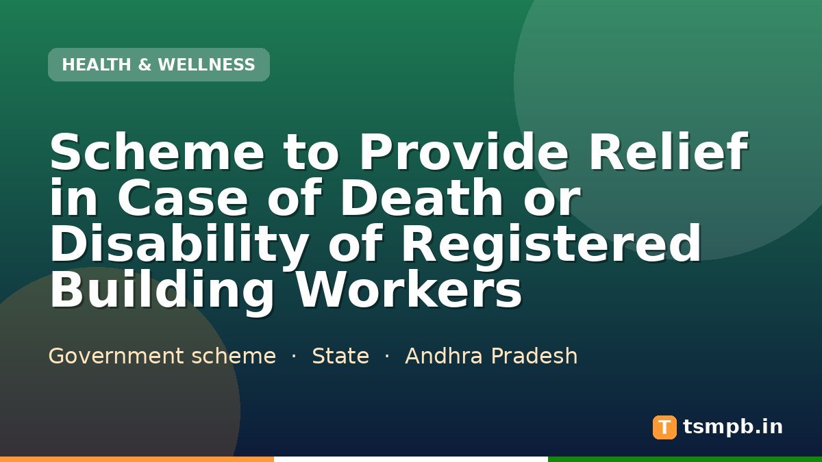 Scheme to Provide Relief in Case of Death or Disability of Registered Building Workers