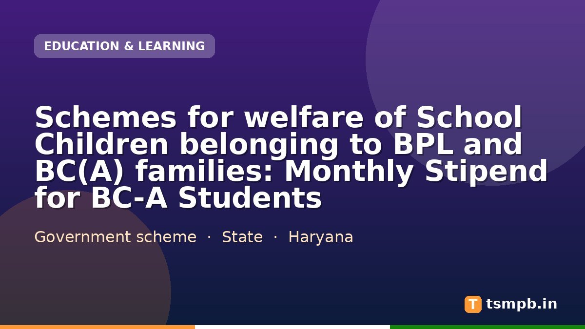 Schemes for welfare of School Children belonging to BPL and BC(A) families: Monthly Stipend for BC-A Students