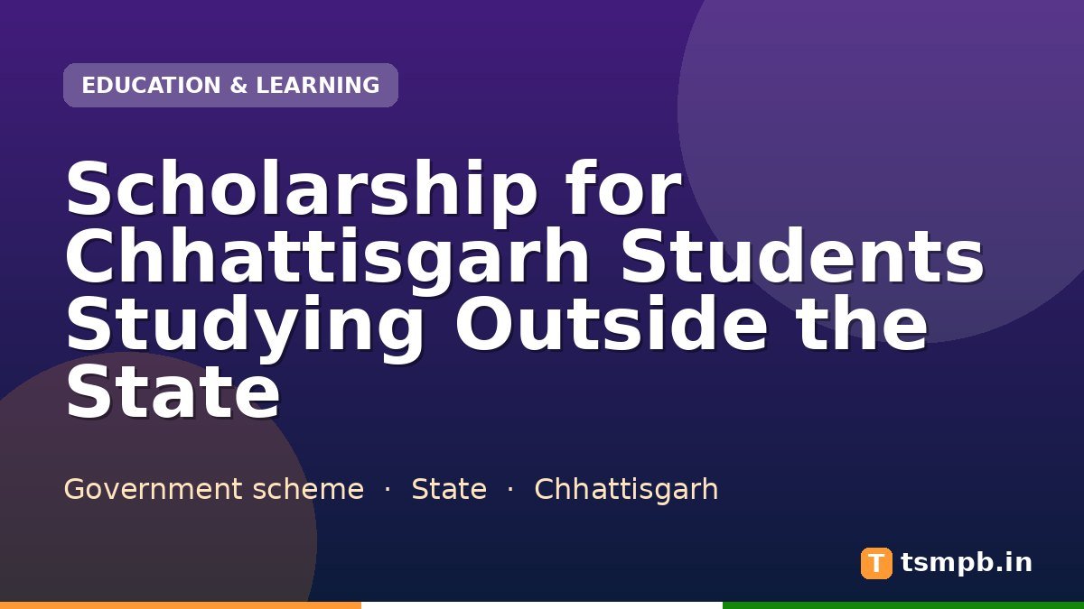 Scholarship for Chhattisgarh Students Studying Outside the State