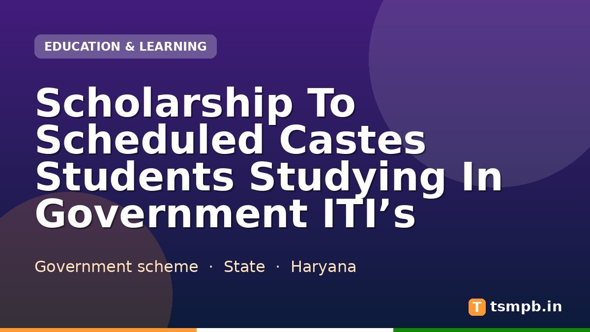 Scholarship To Scheduled Castes Students Studying In Government ITI’s