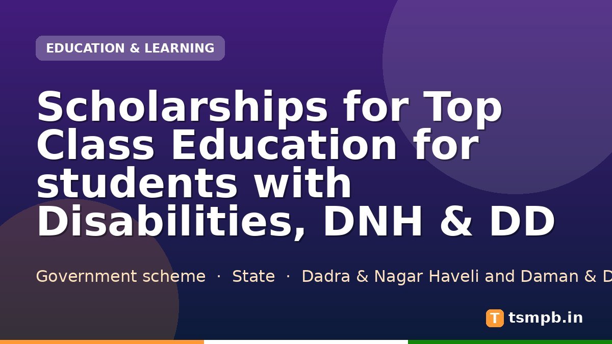 Scholarships for Top Class Education for students with Disabilities, DNH & DD