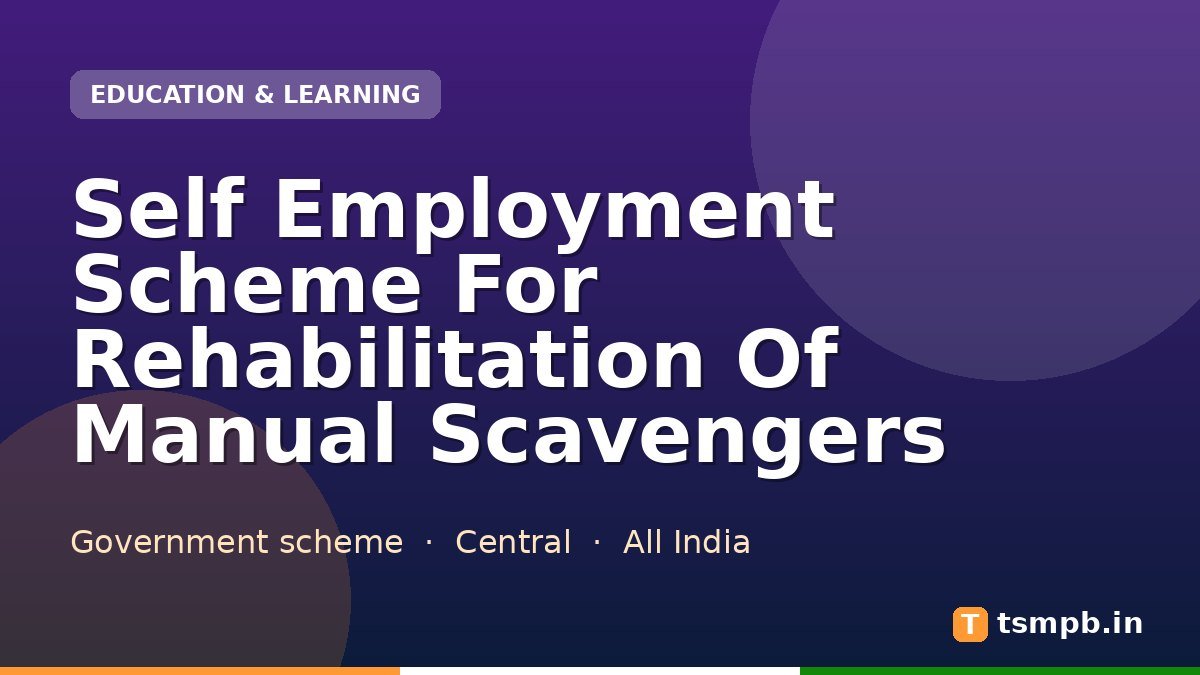 Self Employment Scheme For Rehabilitation Of Manual Scavengers