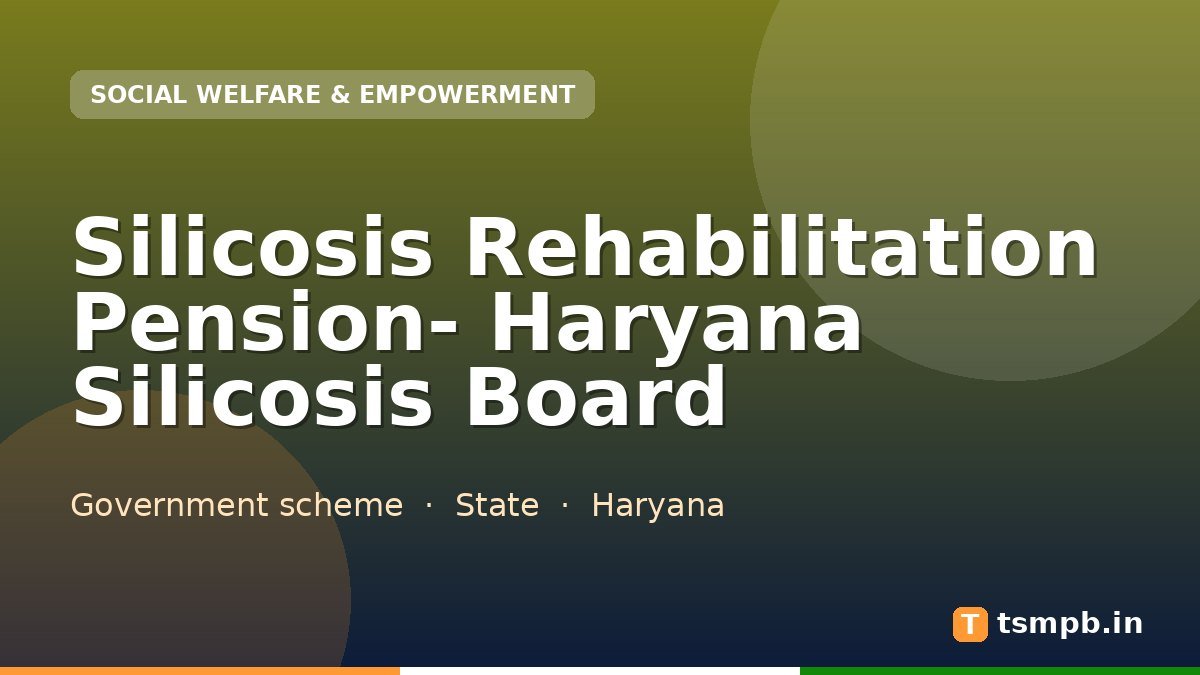 Silicosis Rehabilitation Pension- Haryana Silicosis Board
