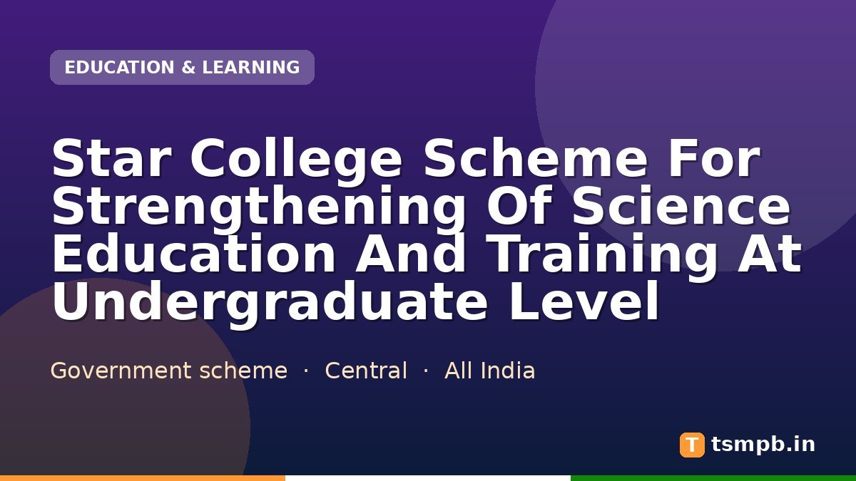 Star College Scheme For Strengthening Of Science Education And Training At Undergraduate Level