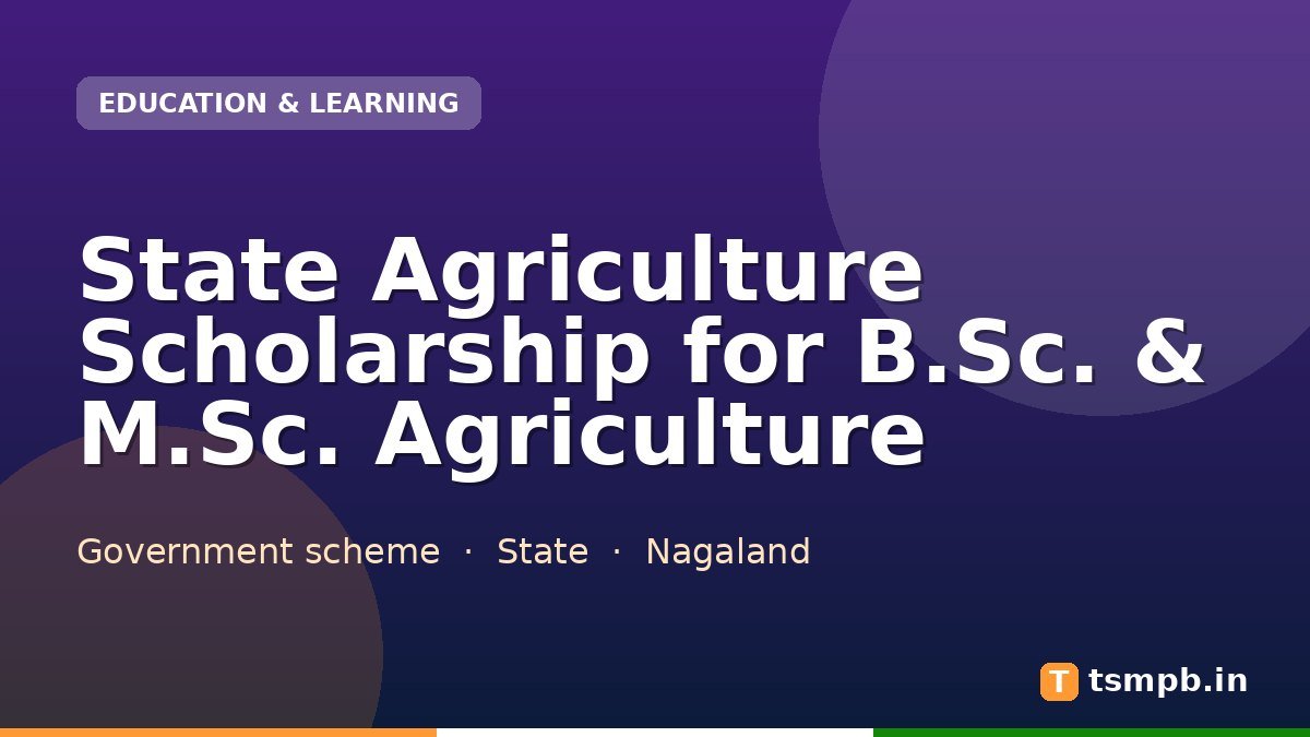 State Agriculture Scholarship for B.Sc. & M.Sc. Agriculture