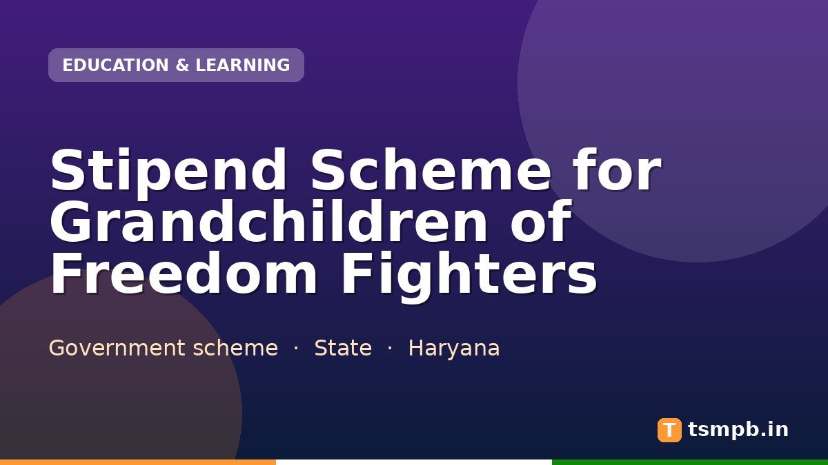 Stipend Scheme for Grandchildren of Freedom Fighters