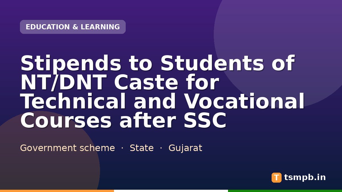 Stipends to Students of NT/DNT Caste for Technical and Vocational Courses after SSC