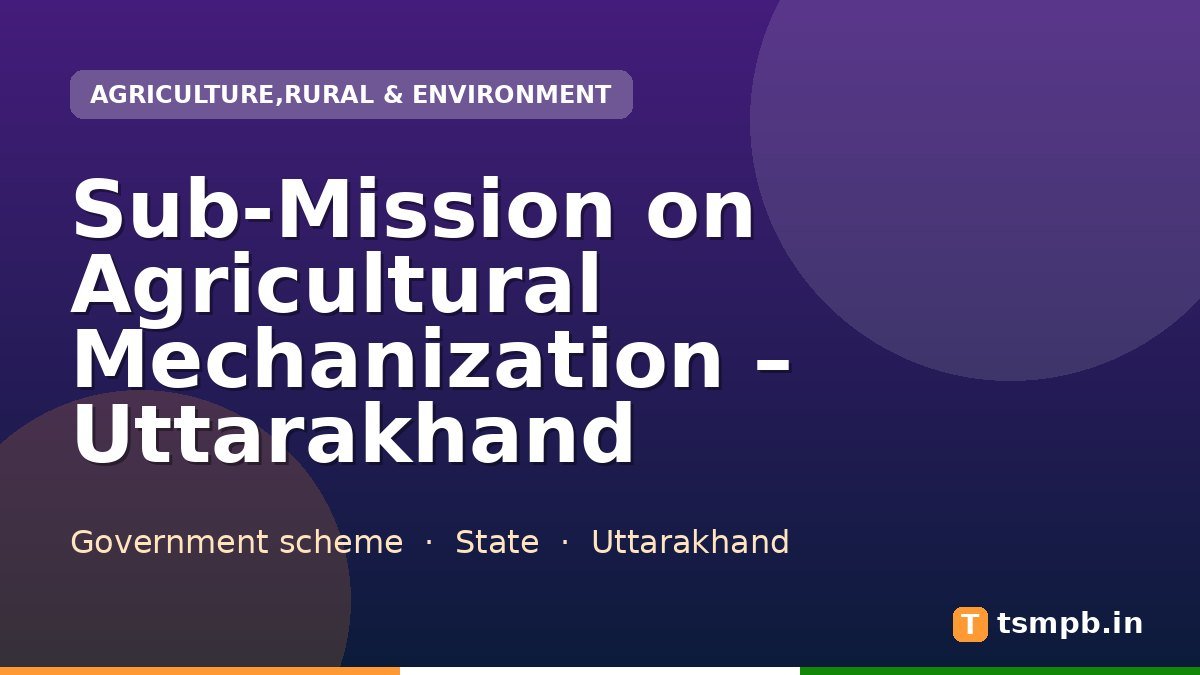 Sub-Mission on Agricultural Mechanization โ Uttarakhand