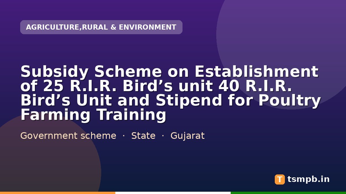 Subsidy Scheme on Establishment of 25 R.I.R. Bird’s unit 40 R.I.R. Bird’s Unit and Stipend for Poultry Farming Training