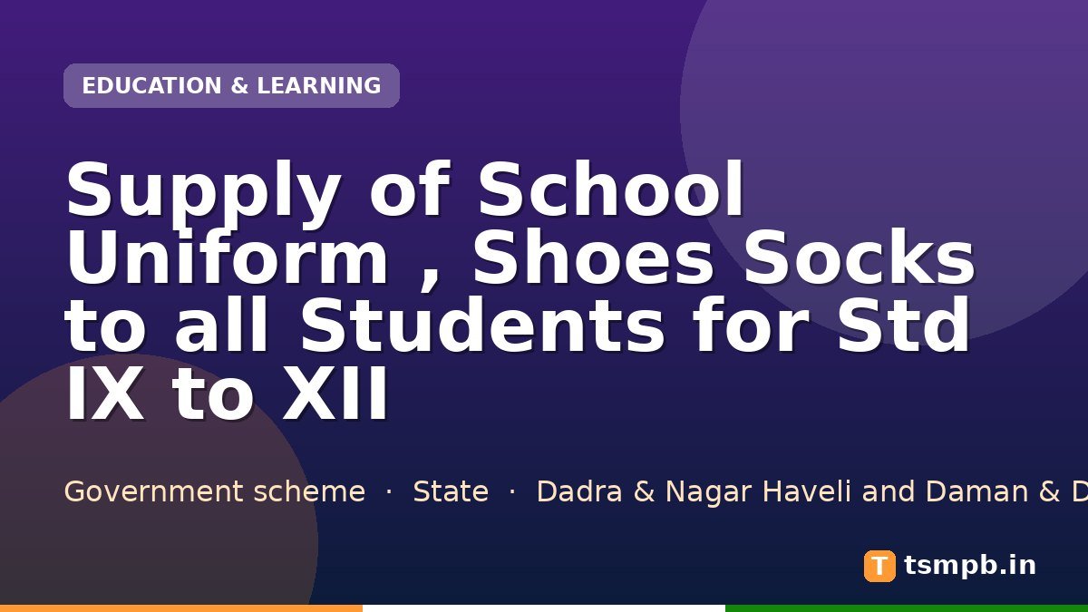 Supply of School Uniform , Shoes Socks to all Students for Std IX to XII