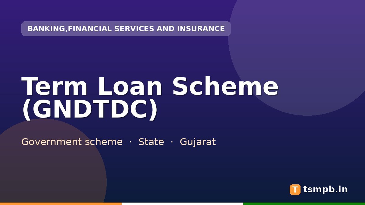 Term Loan Scheme (GNDTDC)