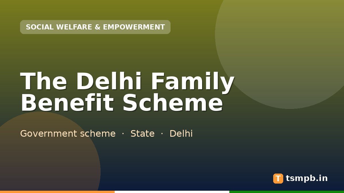 The Delhi Family Benefit Scheme