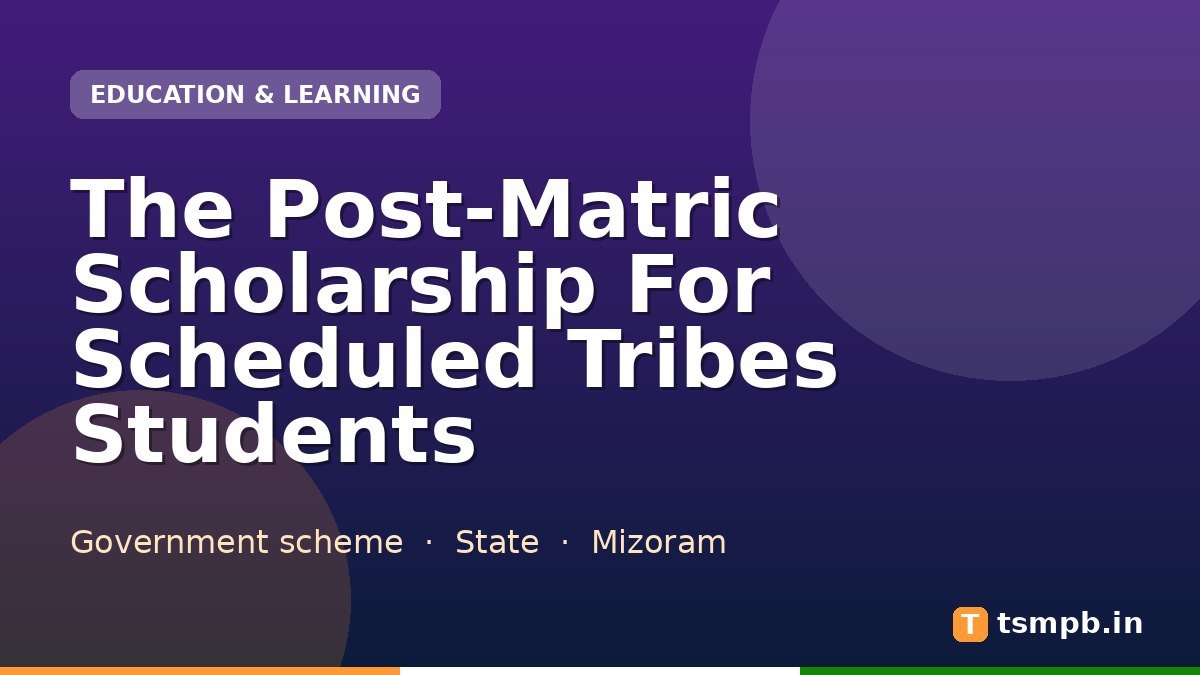 The Post-Matric Scholarship For Scheduled Tribes Students