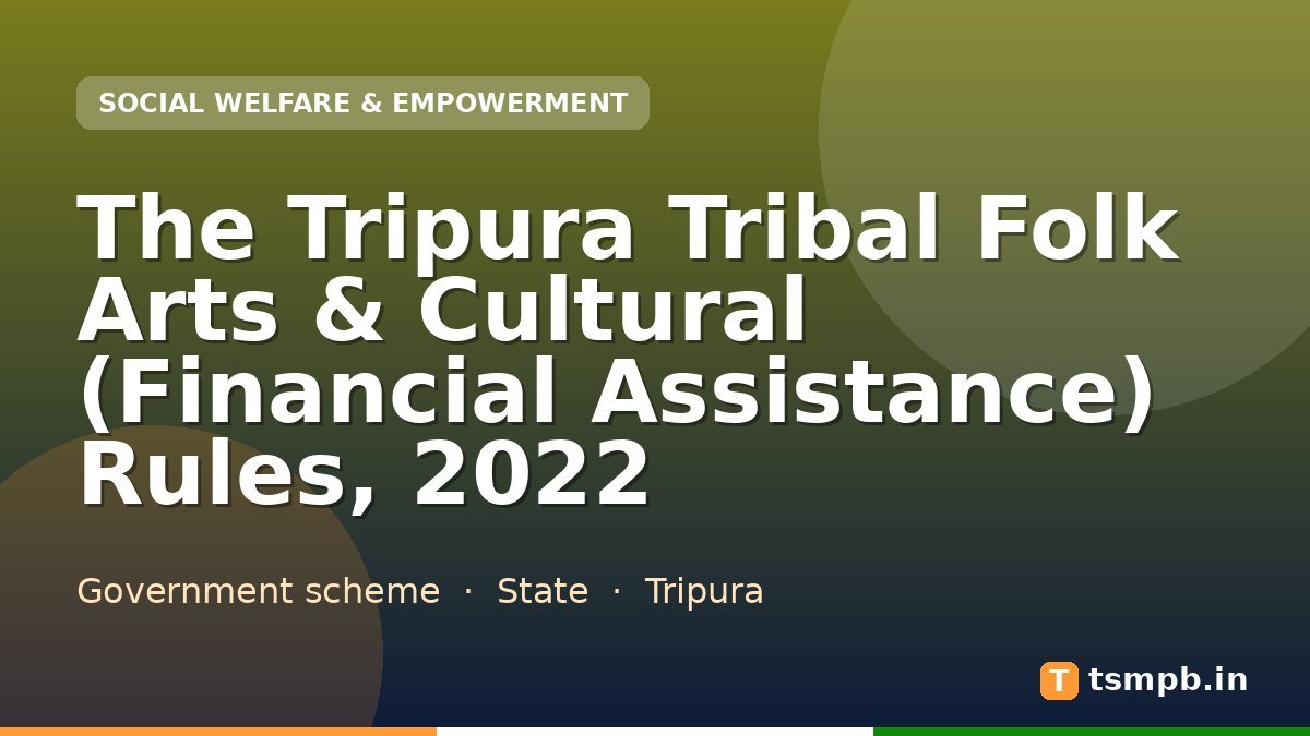 The Tripura Tribal Folk Arts & Cultural (Financial Assistance) Rules, 2022