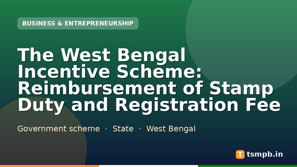 The West Bengal Incentive Scheme: Reimbursement of Stamp Duty and Registration Fee