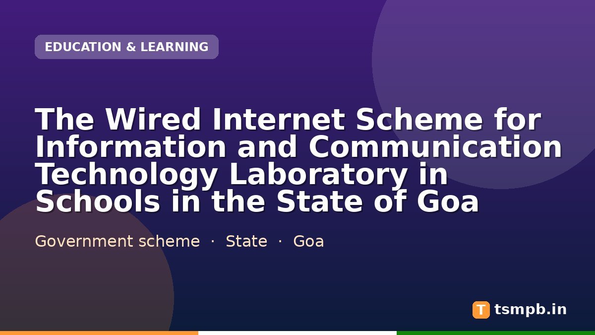 The Wired Internet Scheme for Information and Communication Technology Laboratory in Schools in the State of Goa