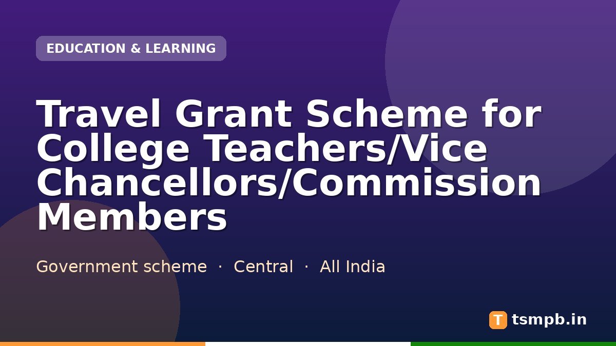 Travel Grant Scheme for College Teachers/Vice Chancellors/Commission Members