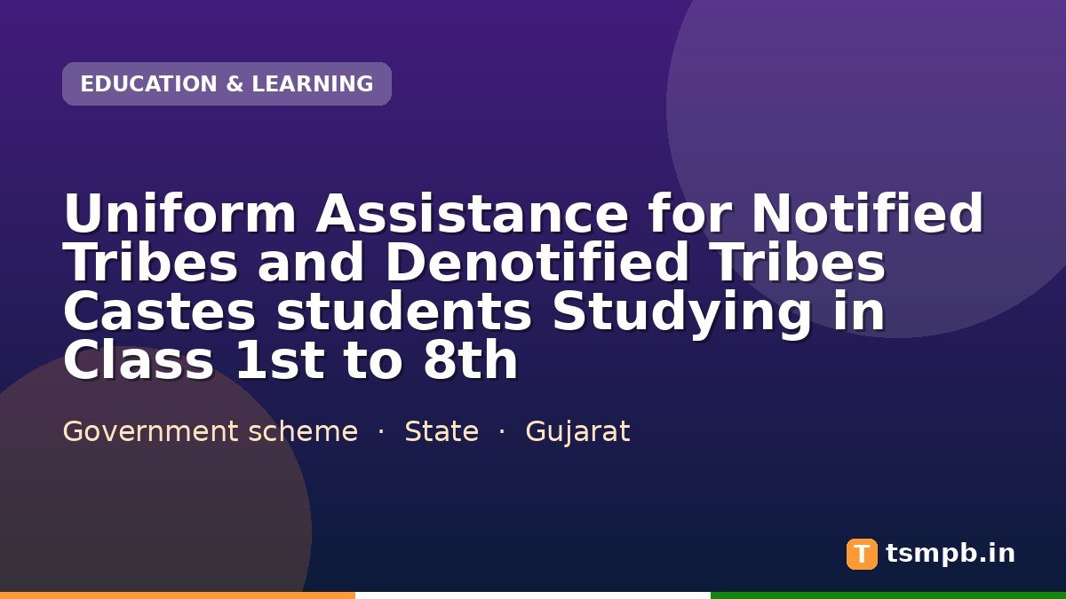 Uniform Assistance for Notified Tribes and Denotified Tribes Castes students Studying in Class 1st to 8th
