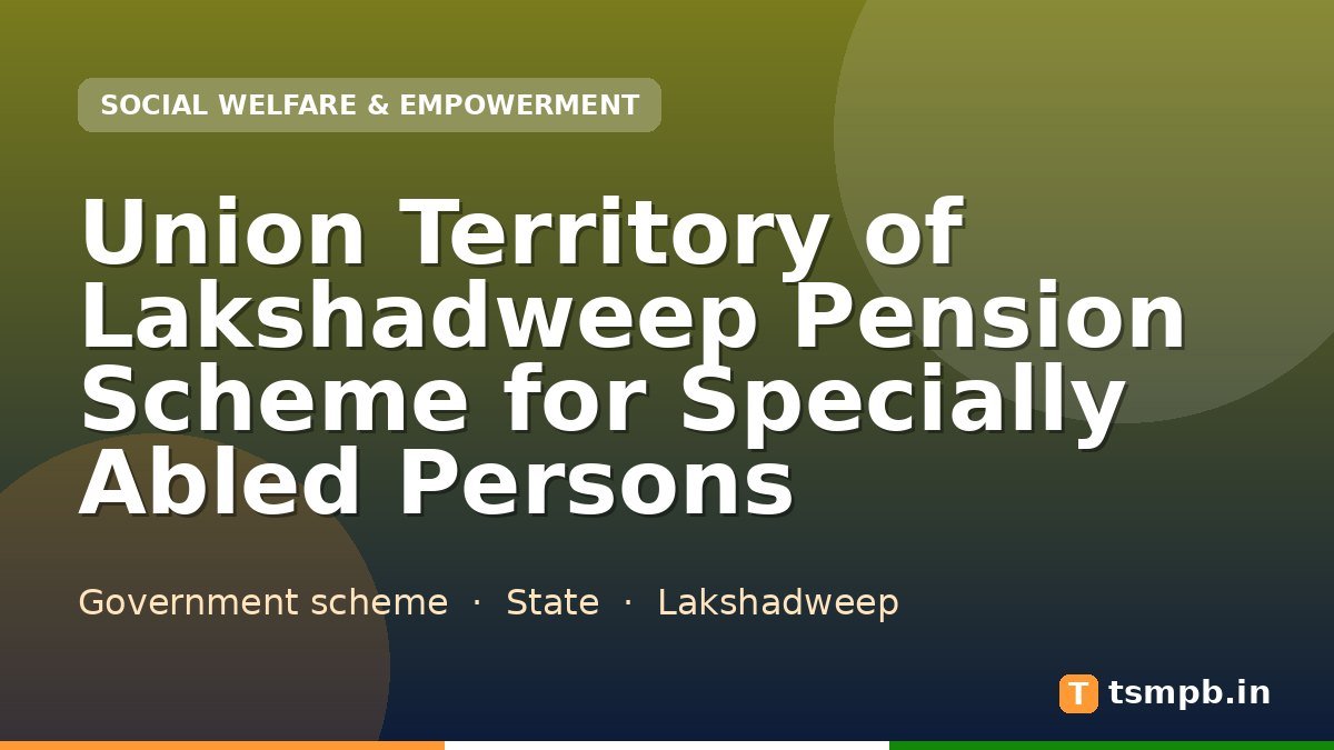 Union Territory of Lakshadweep Pension Scheme for Specially Abled Persons