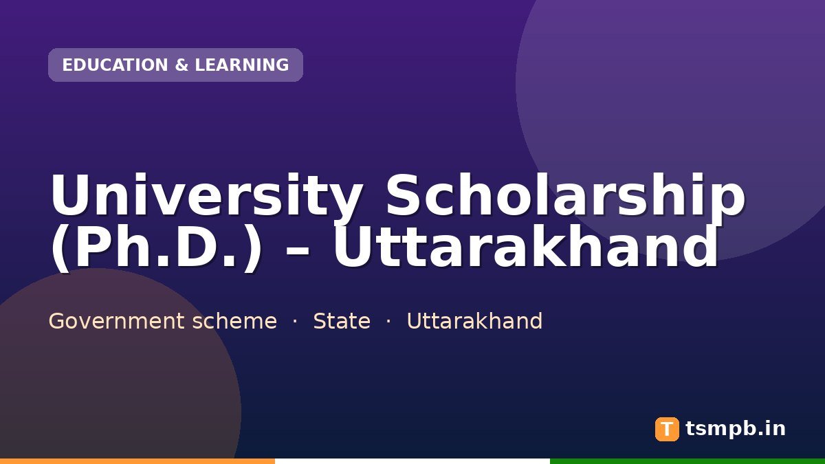 University Scholarship (Ph.D.) – Uttarakhand