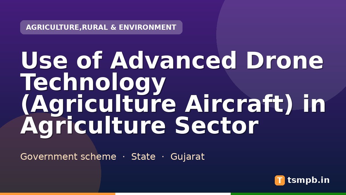 Use of Advanced Drone Technology (Agriculture Aircraft) in Agriculture Sector