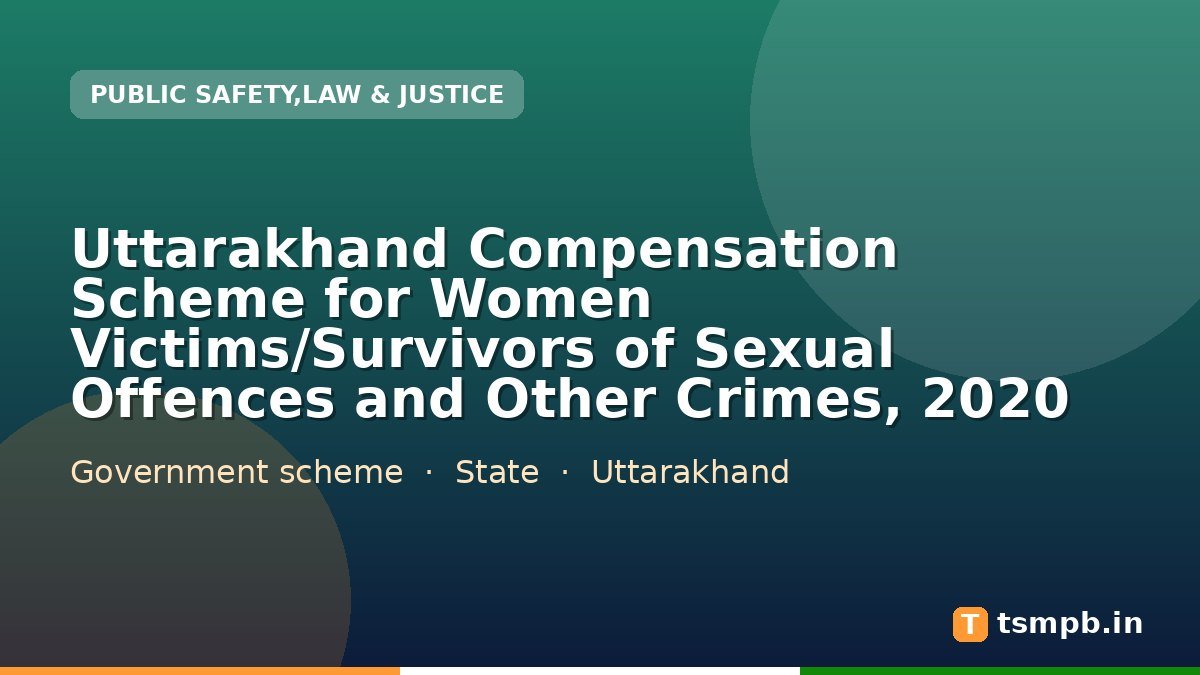 Uttarakhand Compensation Scheme for Women Victims/Survivors of Sexual Offences and Other Crimes, 2020