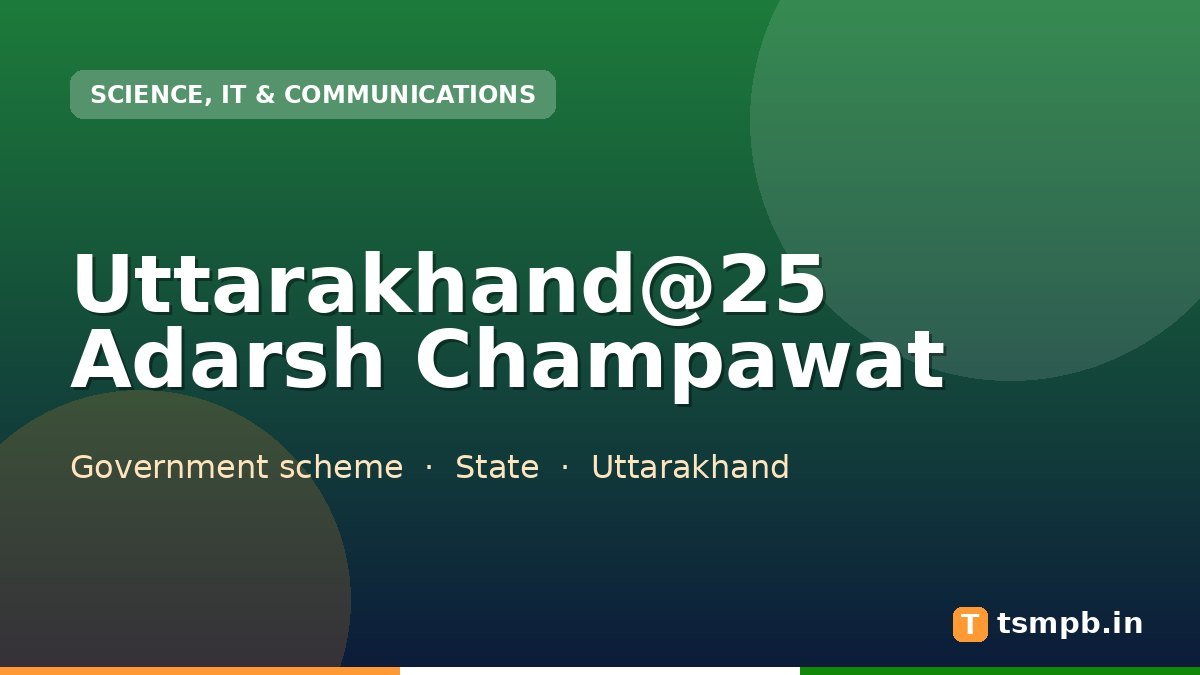 Uttarakhand@25 Adarsh Champawat