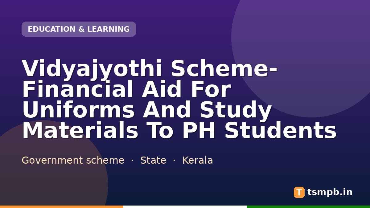 Vidyajyothi Scheme- Financial Aid For Uniforms And Study Materials To PH Students
