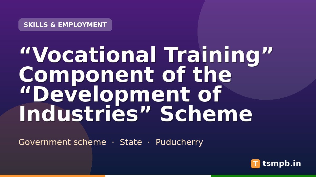 โVocational Trainingโ Component of the โDevelopment of Industriesโ Scheme
