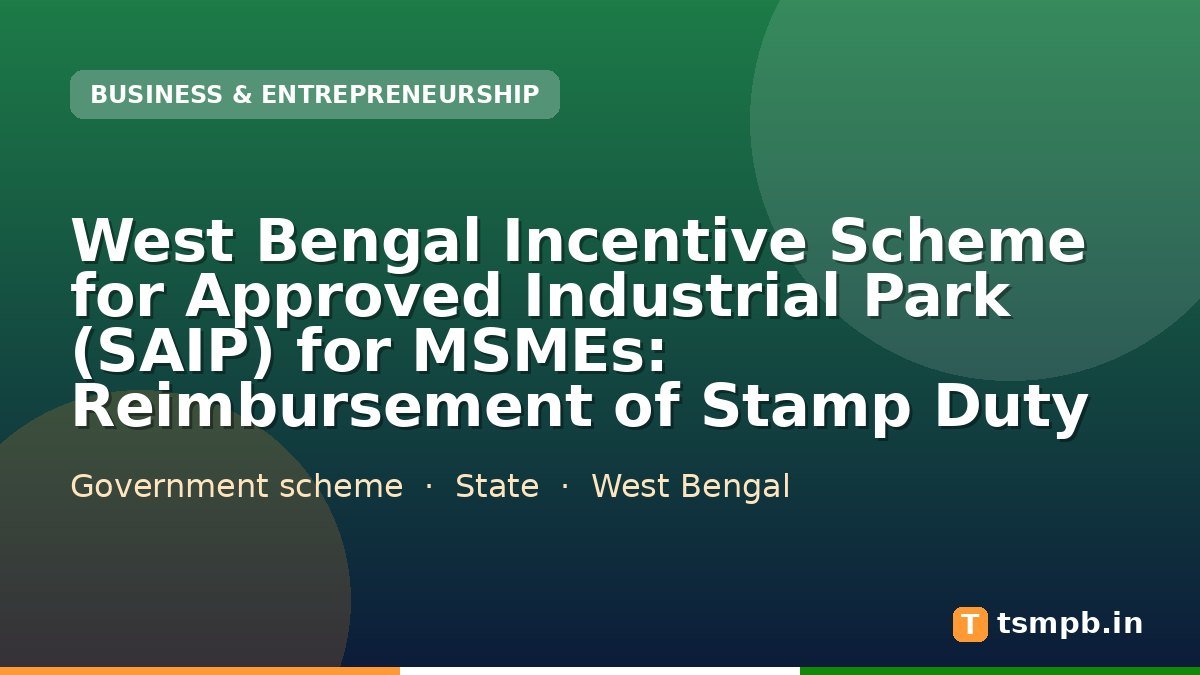 West Bengal Incentive Scheme for Approved Industrial Park (SAIP) for MSMEs: Reimbursement of Stamp Duty