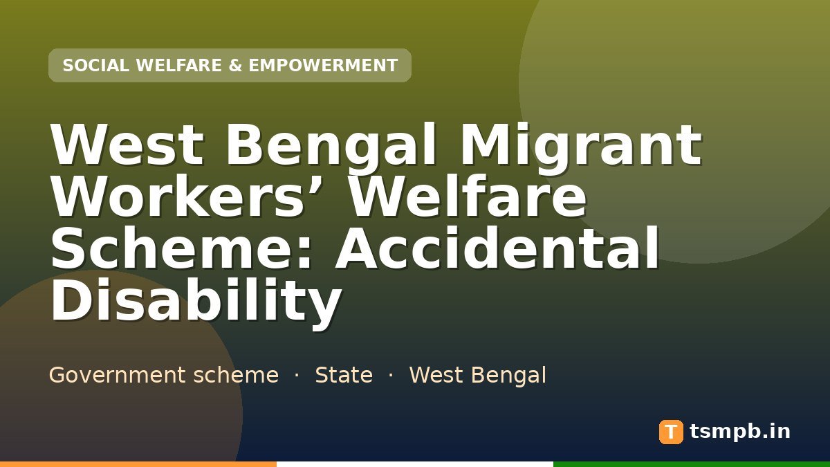 West Bengal Migrant Workers’ Welfare Scheme: Accidental Disability
