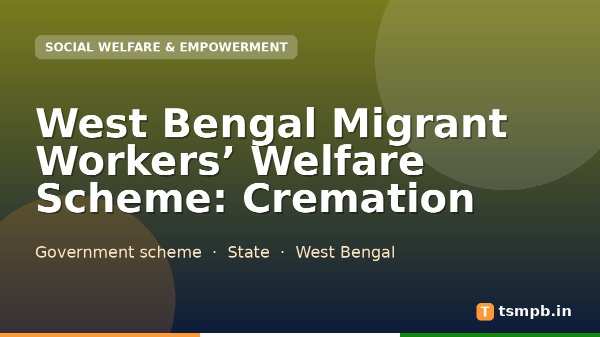 West Bengal Migrant Workers’ Welfare Scheme: Cremation