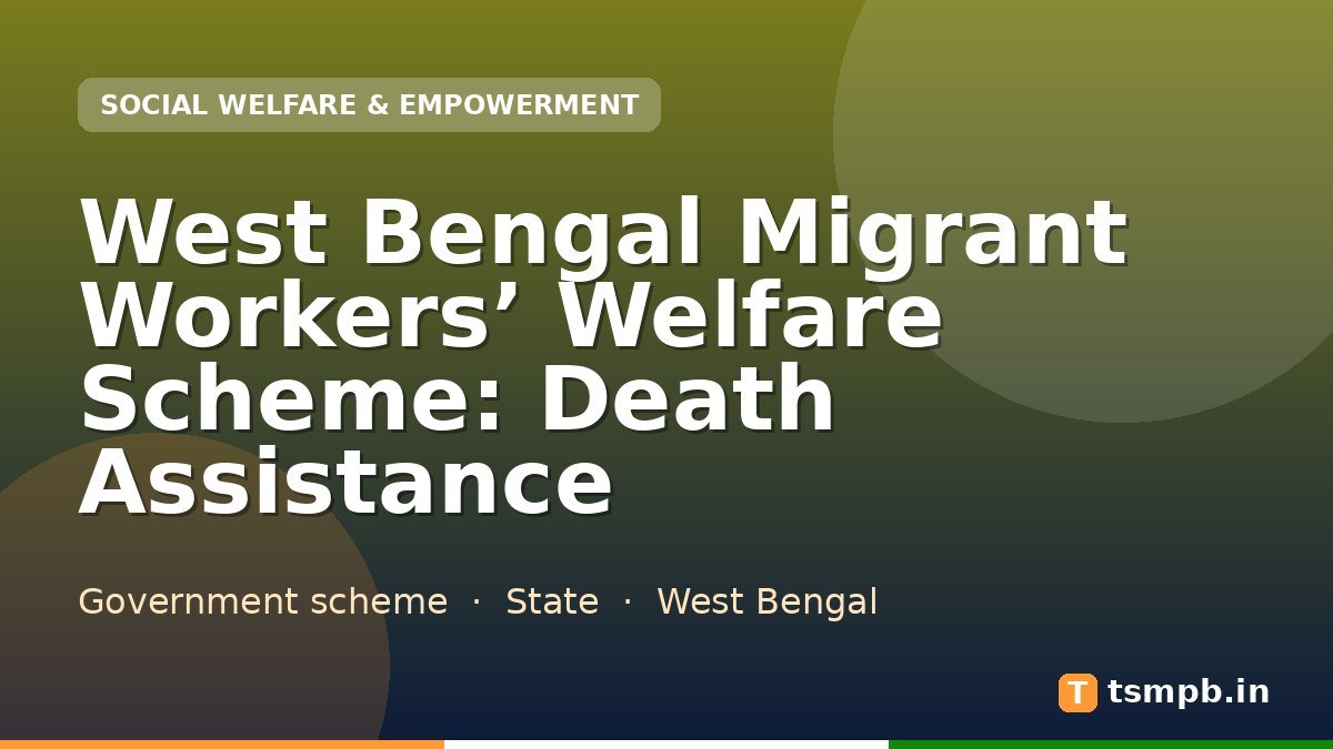 West Bengal Migrant Workers’ Welfare Scheme: Death Assistance