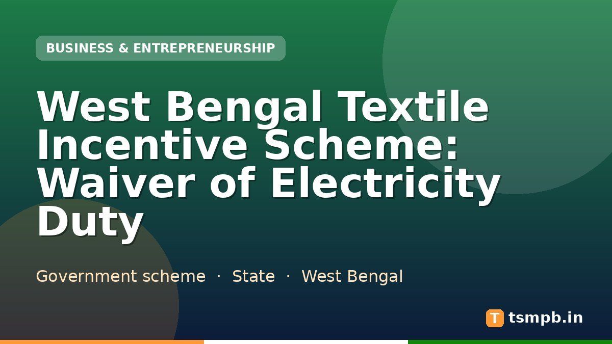 West Bengal Textile Incentive Scheme: Waiver of Electricity Duty