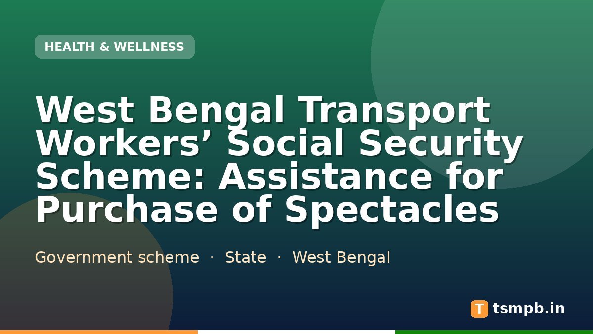 West Bengal Transport Workers’ Social Security Scheme: Assistance for Purchase of Spectacles