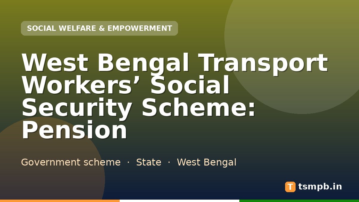 West Bengal Transport Workers’ Social Security Scheme: Pension